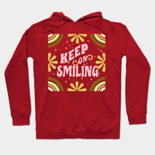 KEEP ON SMILING COLORFUL FLOWERS HAPPY MIND Hoodie